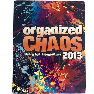 Year Book “Organized Chaos” Kingston Elementary 2013